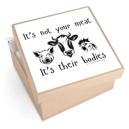 It's not your meat - it's their bodies - Square Vinyl Stickers