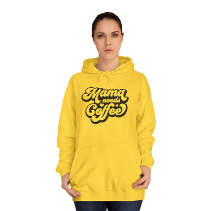 Mama Needs Coffee - Unisex College Hoodie