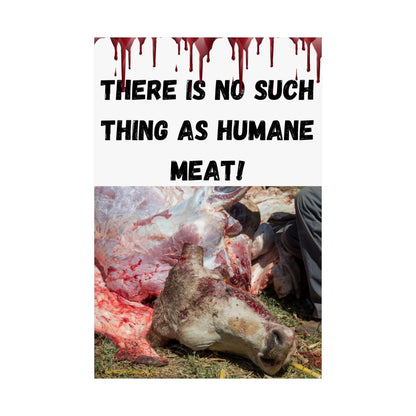 Vegan Activism Poster - There is no such thing as humane meat