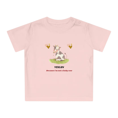 Vegan because I'm not a baby cow - Baby T-Shirt