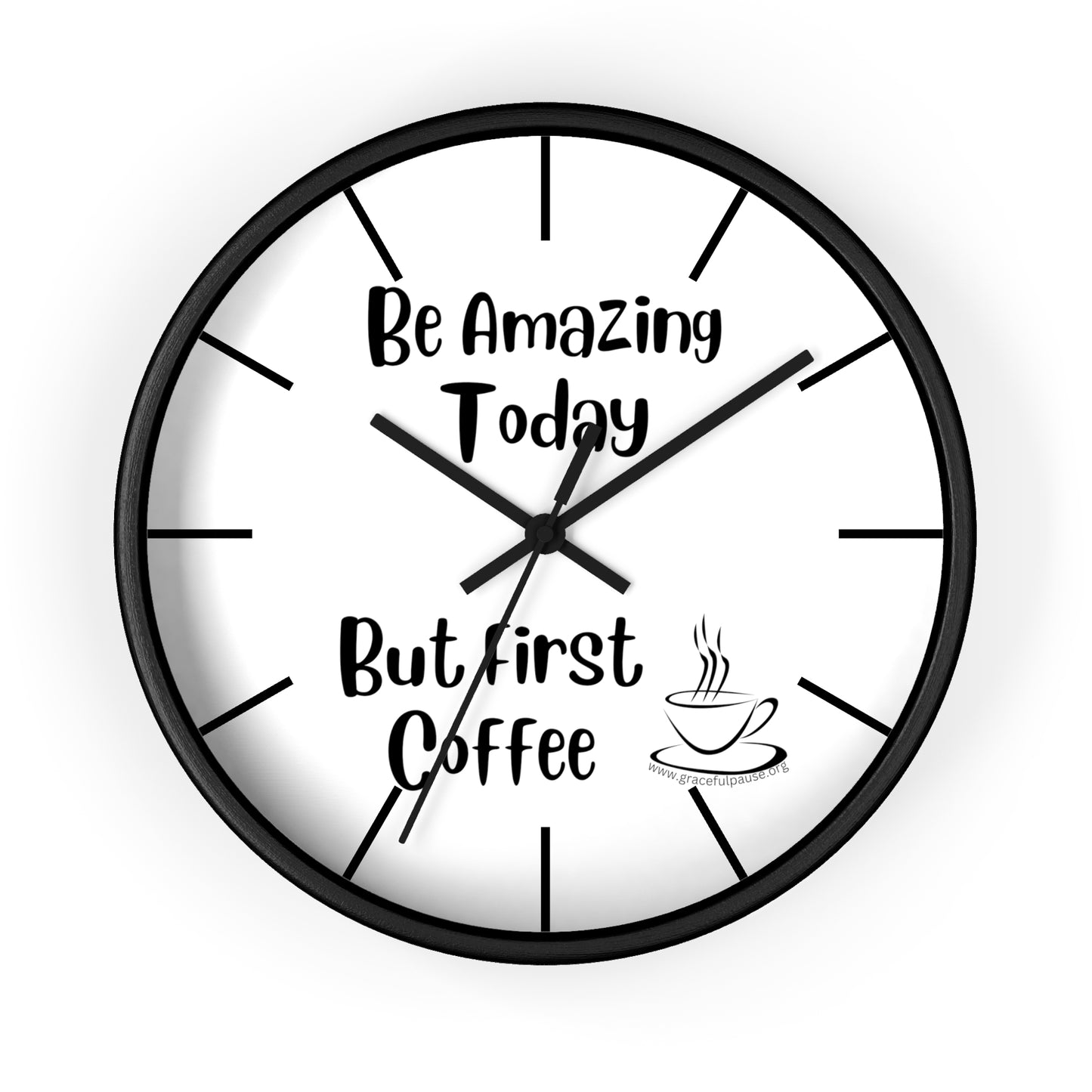 Be amazing today, but first coffee - Wall Clock