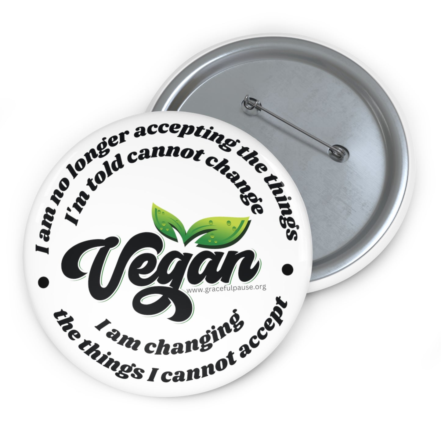 Vegan - changing the things I cannot accept - 3" Pin Buttons