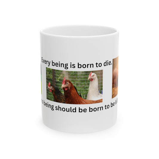 No one should be born to be killed - Ceramic Mug, (11oz, 15oz)