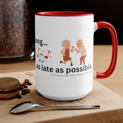 Die Young-as late as possible - Accent Mug