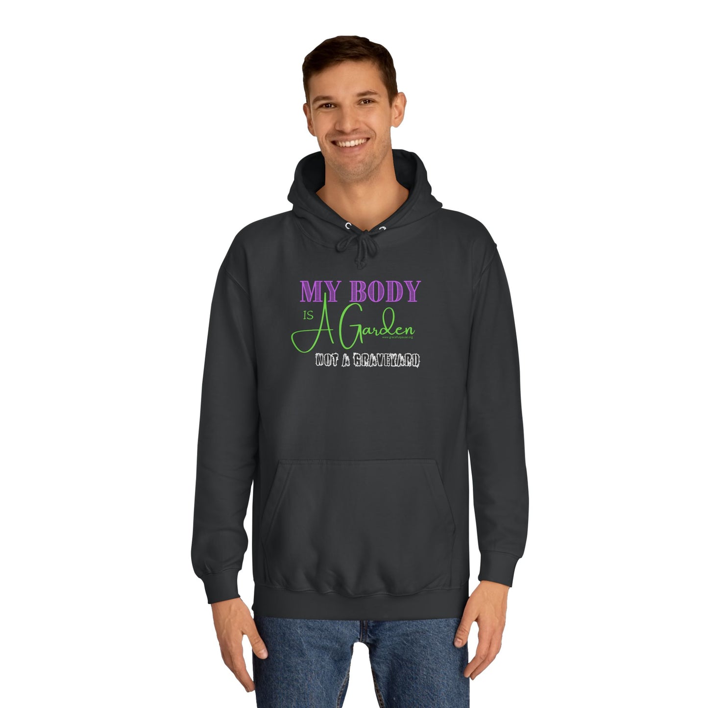 My Body is a Garden, Not a Graveyard - Unisex College Hoodie