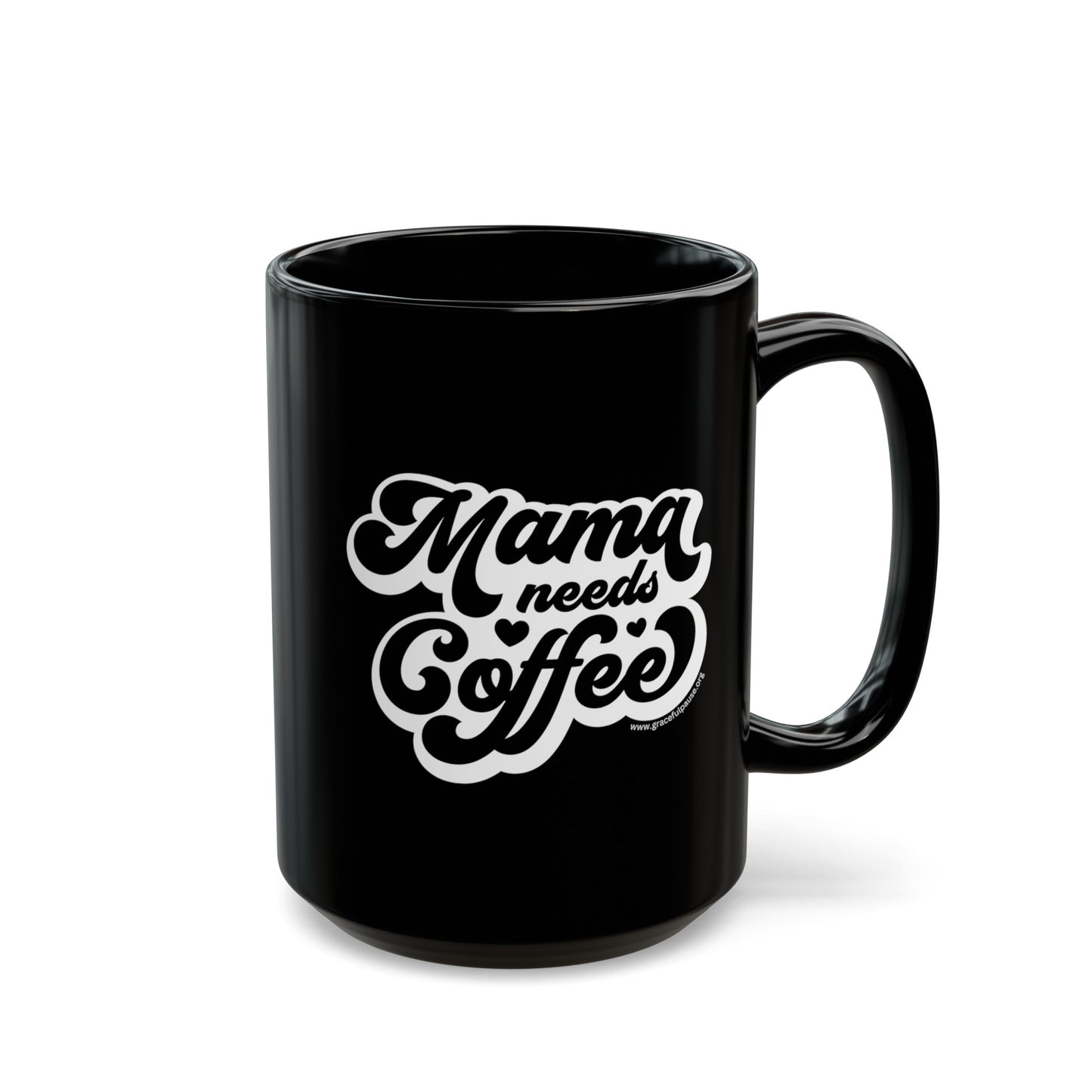 Mama needs Coffee - Black Mug