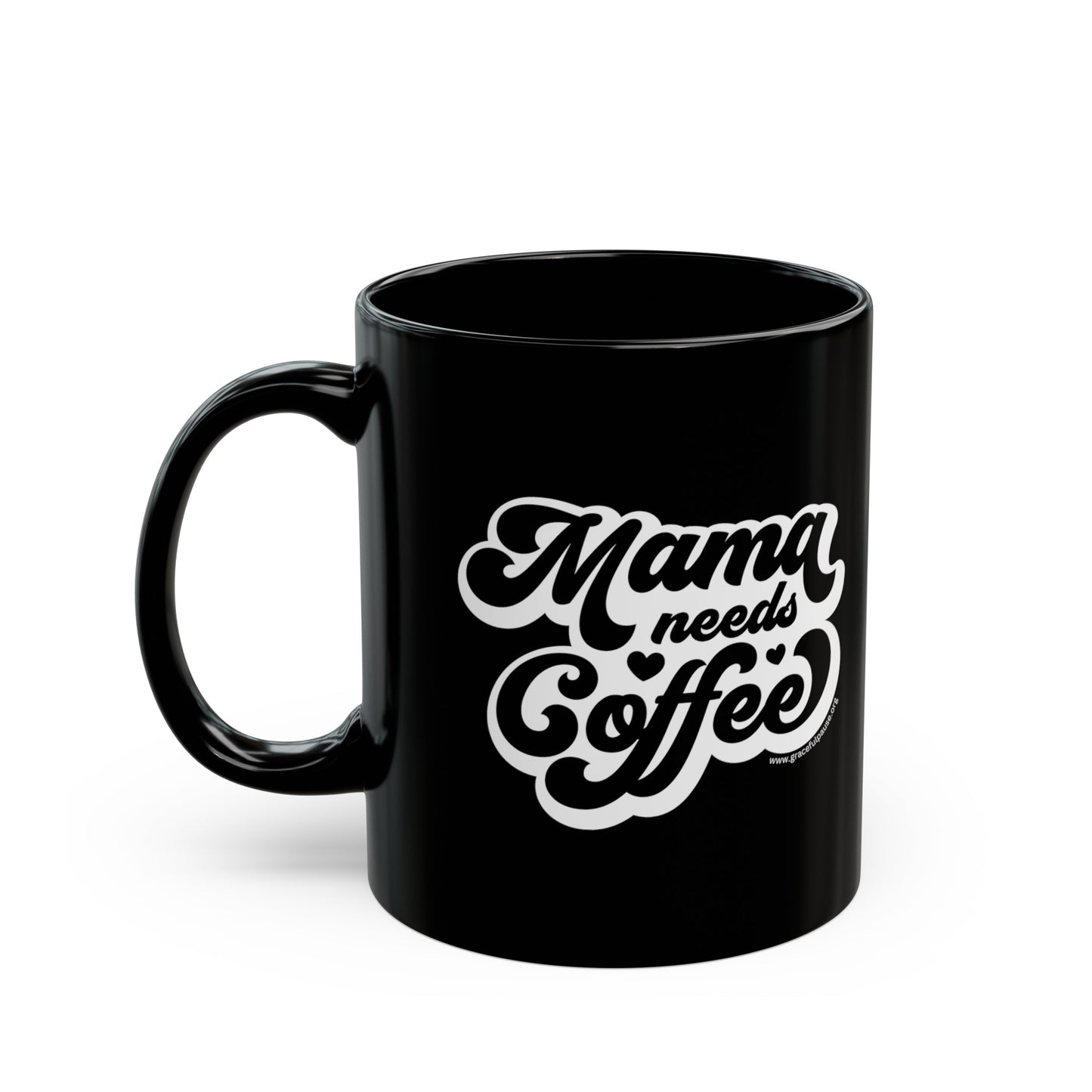 Mama needs Coffee - Black Mug