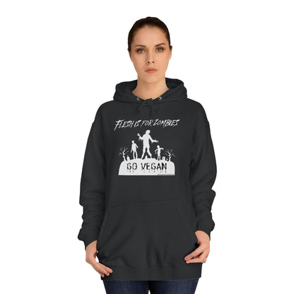 Flesh is For Zombies - Go Vegan - Unisex College Hoodie