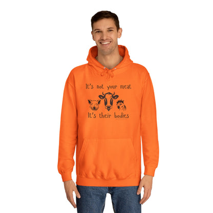 It's Not Your Meat - It's Their Bodies - Unisex College Hoodie