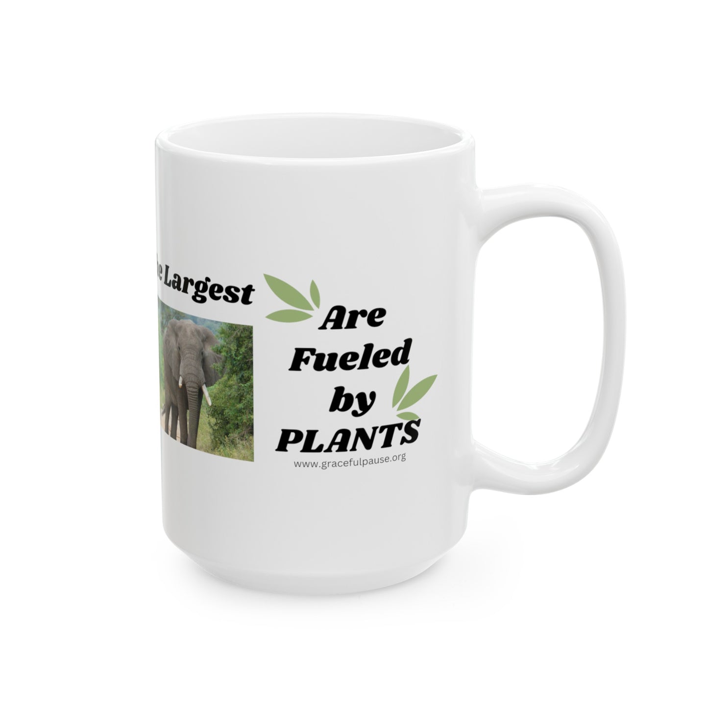 The Oldest, The Strongest, The Largest, are Fueled by Plants - Ceramic Mug, (11oz, 15oz)