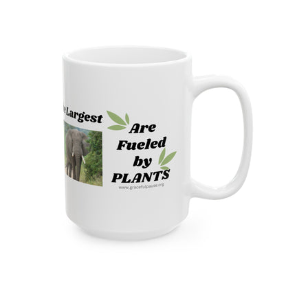 The Oldest, The Strongest, The Largest, are Fueled by Plants - Ceramic Mug, (11oz, 15oz)