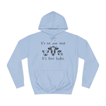 It's Not Your Meat - It's Their Bodies - Unisex College Hoodie