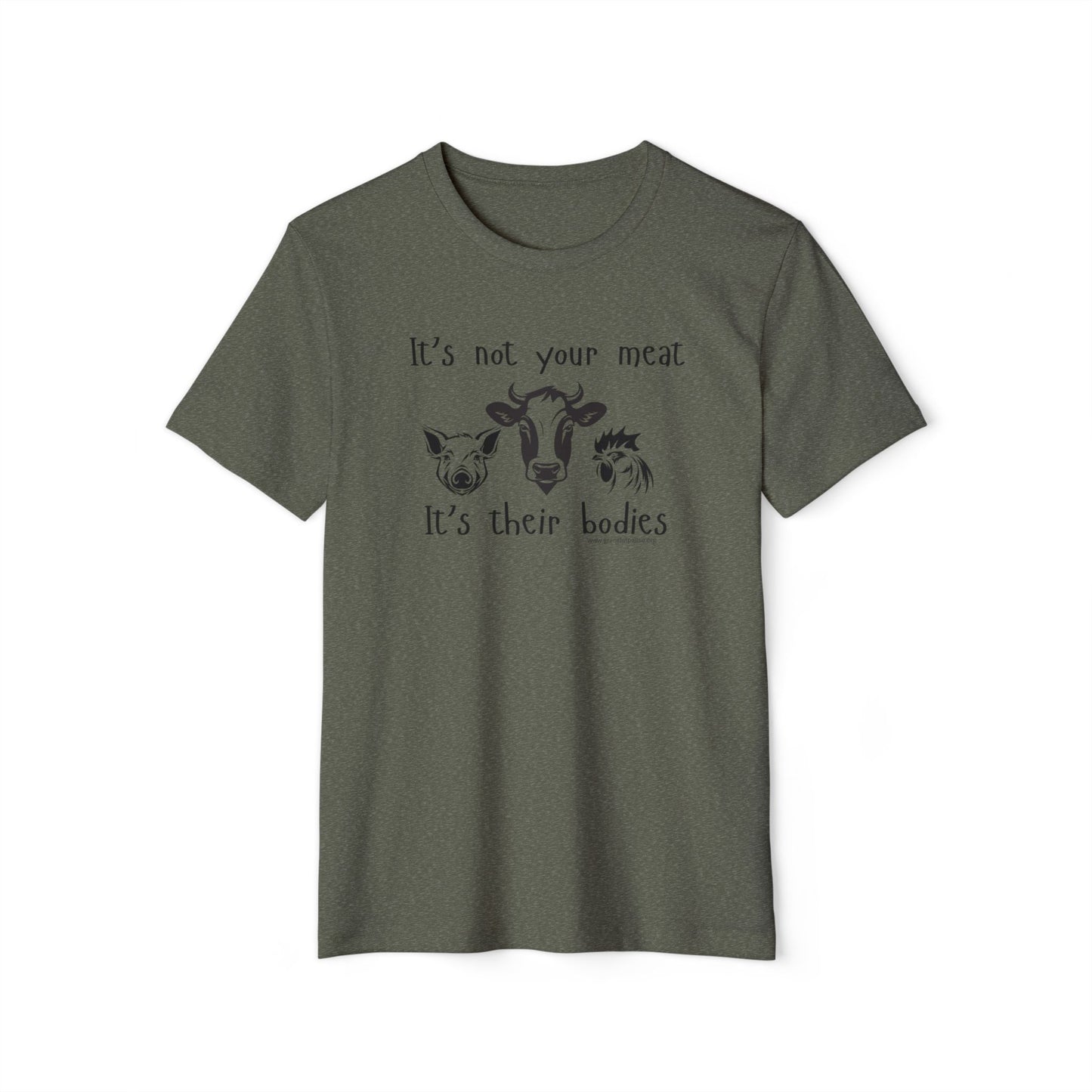 It's Not Your Meat - It's Their Bodies - Unisex Recycled Organic T-Shirt