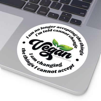 Vegan - changing the things I cannot accept - Round Stickers, Indoor\Outdoor