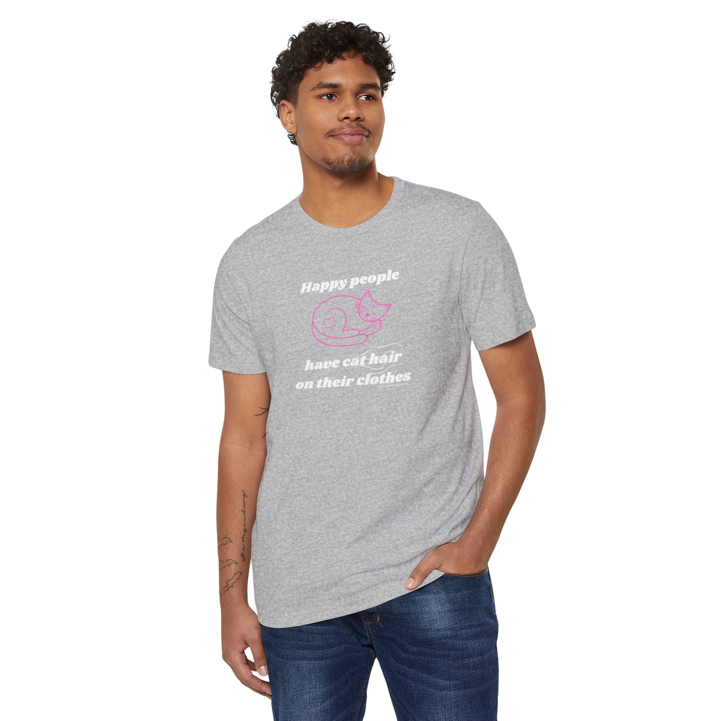 Happy People Have Cat Hair on Their Clothes - Unisex Recycled Organic T-Shirt