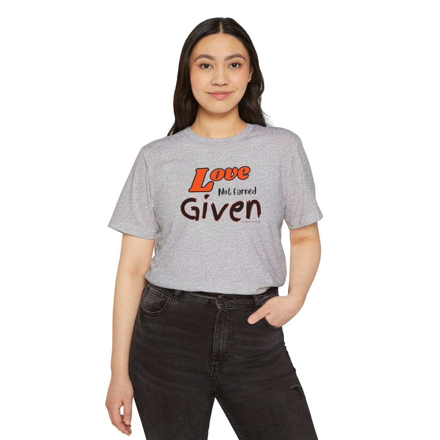 Love - Not Earned - Given - Unisex Recycled Organic T-Shirt