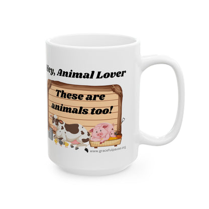 These are Animals Too - Ceramic Mug, (11oz, 15oz)