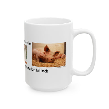 No one should be born to be killed - Ceramic Mug, (11oz, 15oz)